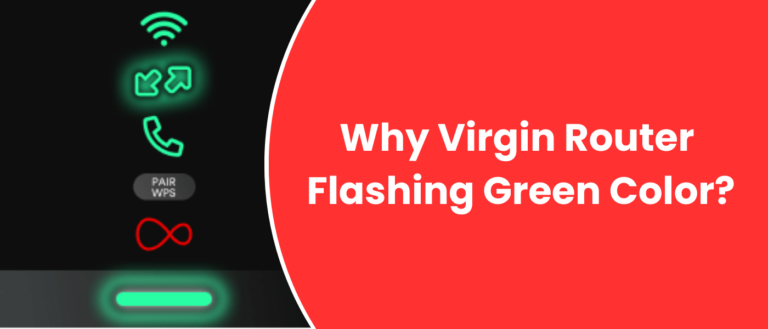 Why Virgin Router Flashing Green Color?